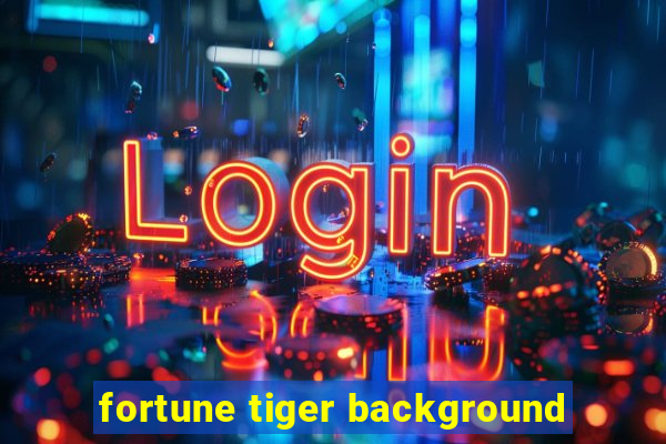 fortune tiger background